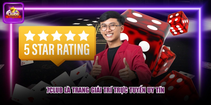 7CLUB là trang giải trí trực tuyến uy tín