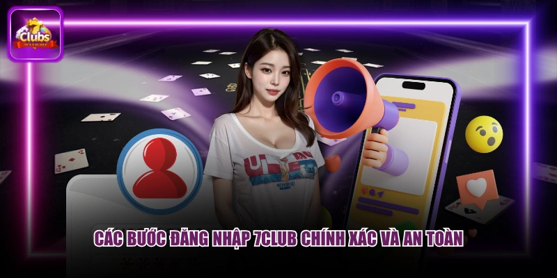 Các bước đăng nhập 7CLUB chính xác và an toàn