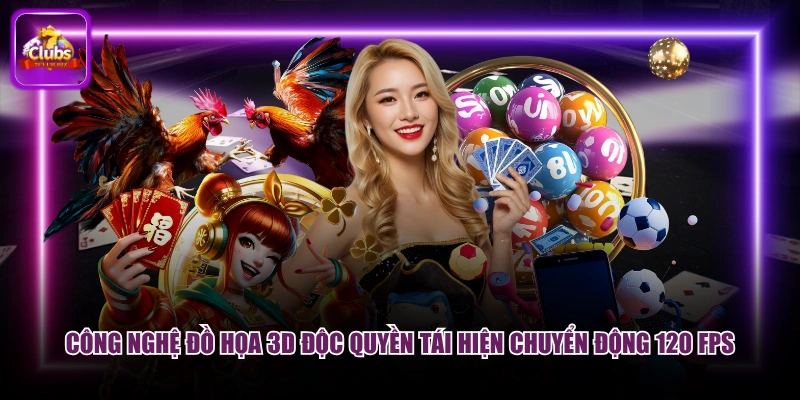 Công nghệ đồ họa 3D độc quyền tái hiện chuyển động 120 FPS