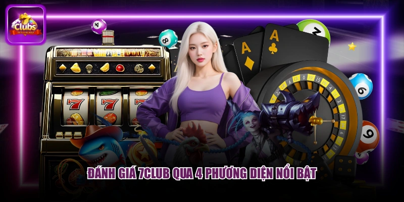 Đánh giá 7CLUB qua 4 phương diện nổi bật