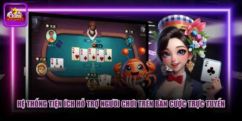 Hệ thống tiện ích hỗ trợ người chơi trên bàn cược trực tuyến