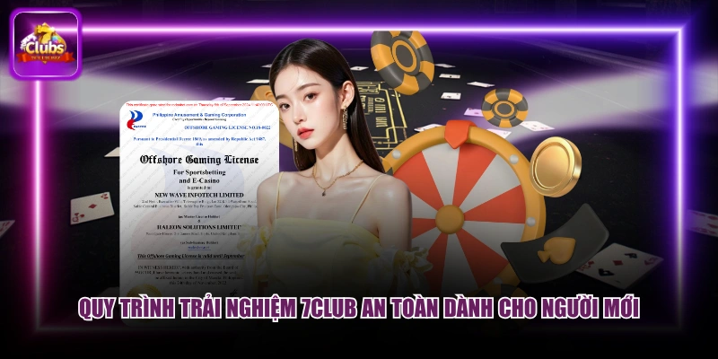 Quy trình trải nghiệm 7CLUB an toàn dành cho người mới