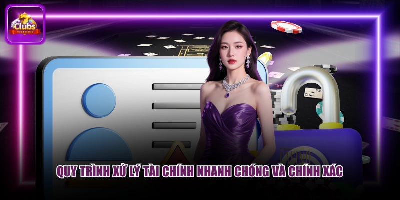 Quy trình xử lý tài chính nhanh chóng và chính xác