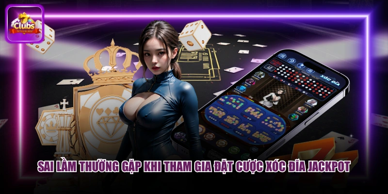 Sai lầm thường gặp khi tham gia đặt cược Xóc Đĩa Jackpot