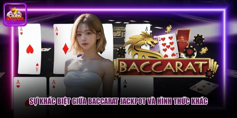 Sự khác biệt giữa Baccarat Jackpot và hình thức khác