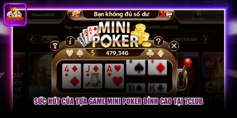 Sức hút của tựa game Mini Poker đỉnh cao tại 7CLUB