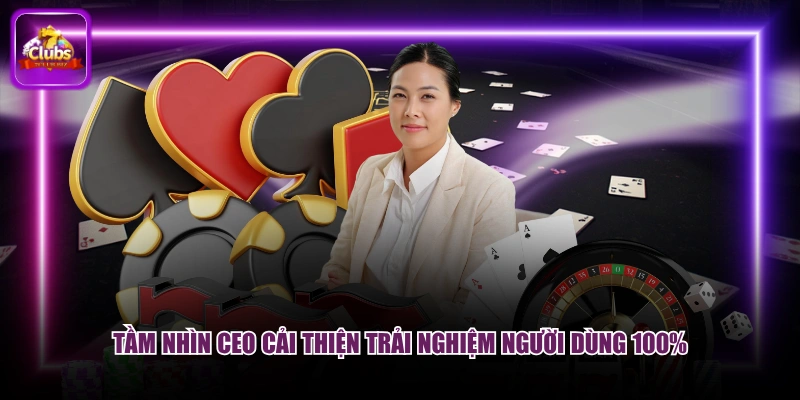 Tầm nhìn CEO cải thiện trải nghiệm người dùng 100%